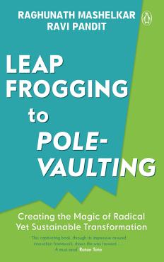Leapfrogging to Pole vaulting Creating the Magic of Radical Yet Sustainable Transformation